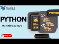Introduction to Multithreading in Python Thread Basics Python Tutorial Chapter 26 - Part 1