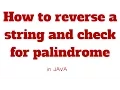 How to reverse a string and check palindrome in java