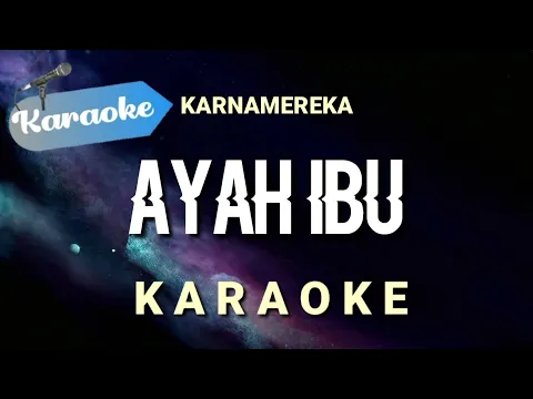 Download MP3 [Karaoke] Ayah ibu - Karnamereka (suatu saat nanti kan kugantikan tugasmu ayah) | Karaoke