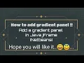 Add Gradient Color Panel in Java jFrame Netbeans