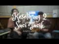 Keseliring 2 - Suci Tacik ( Acoustic Version )