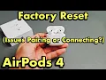 AirPods 4 How to Factory Reset problems connecting or pairing
