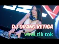 Download Lagu DJ  ORANG KE TIGA VIRAL TIK TOK FULL BUSS REMIX 2024