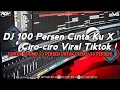 Download Lagu DJ 100 PERSEN % CINTA KU VIRAL TIKTOK BOOTLEG X CIRO CIRO MENGKANE INI YANG KALIAN CARI!
