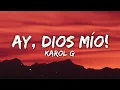 Lagu KAROL G - Ay, DiOs Mío! (Lyrics)