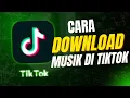 Lagu Cara Download Musik MP3 di Tiktok