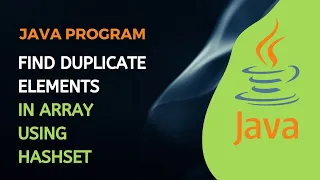 Find Duplicate Elements in an Array using HashSet Java Program Swaroop Nadella