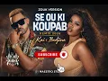 2026 Remix- SE OU KI KOUPAB (ZOUK VERSION) Kai x Bedjine #kompa #haiti #zouk