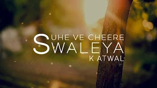 Suhe Ve Cheere Waleya | K Atwal (Official Audio)