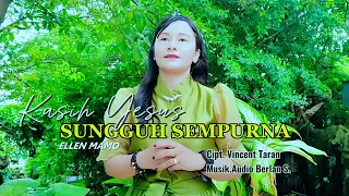 kasih yesus sungguh sempurna ellen mamo