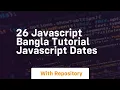 26 javascript bangla tutorial javascript dates