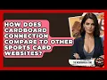 How Does Cardboard Connection Compare To Other Sports Card Websites - The Memorabilia Zone