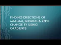 Finding directions of maximal minimal zero change by using gradients Lec Calc lecture series