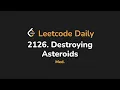 2126 Destroying Asteroids Leetcode Daily - Python