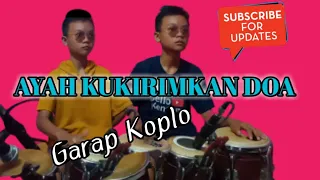Download AYAH KUKIRIMKAN DOA GARAP KOPLO COVER KENDANG MP3