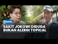 Download Lagu Dokter Richard Menduga Sakit Jokowi Diduga Bukan Alergi Topical, Sarankan Jokowi Cek Laboratorium