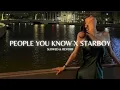 Download Lagu People you know x Starboy Tiktok Remix [ Pefectly Slowed ]