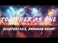 Blasterjaxx, Brennan Heart - Together As One (Lyrics)