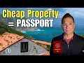 5 Countries Where Cheap Property ALSO Buys You Residency and Citizenship