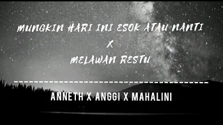 Download Mungkin Hari Ini Esok Atau Nanti X Melawan Restu (Anneth X Anggi X Mahalini)full tiktok songs🎧 MP3