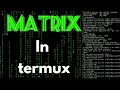 Matrix In Termux How to make our Termux Terminal Screen into a Matrix Screen