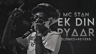 MC STΔN - EK DIN PYAAR | Slowed + Reverb