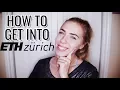 How to get into ETH Zurich How did I get into ETH Zurich