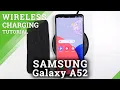 Does SAMSUNG Galaxy A52 Support Wireless Charging