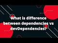 React interview questions in Hindi What is difference between dependencies vs devDependencies