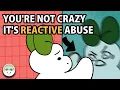 5 Signs Of Reactive Abuse You're NOT Crazy