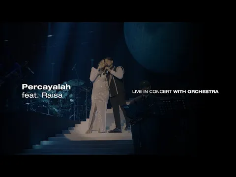 Download MP3 Afgan & Raisa - Percayalah (Live from KL Concert with Orchestra 2023)