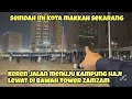 Download Lagu KEREN JALAN MENUJU KAMPUNG HAJI TEMBUS DI BAWAH TOWER ZAMZAM 
