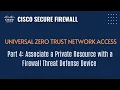 Part 4 Associate a Private Resource with a Firewall Threat Defense Device