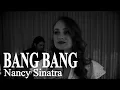 Download Lagu Nancy Sinatra - Bang Bang (My baby shot me down)