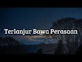 Lagu Yoan - Terlanjur Bawa Perasaan (Lirik)