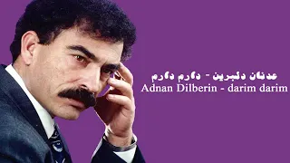 عدنان دلبرين دارم دارم 