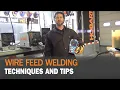 Wire Feed Techniques and Tips