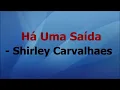 Download Lagu Há uma saída / shirley carvalhaes ( letra )