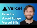 How to Avoid Large Vercel Bills 2026 Guide
