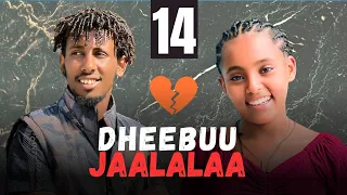 dheebuu jaalalaa kutaa 14 oromo drama 2025