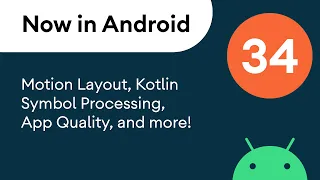 Now in Android 34 - Material Components Kotlin Symbol Processing AndroidX updates and more