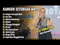 Download Lagu Dini Kurnia - KANGEN SETENGAH MATI - TAU TATU || LAGU DANGDUT HITS TERPOPULER