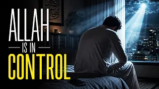 LET GO, ALLAH IS IN CONTROL.