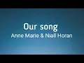 Anne-Marie & Niall Horan - Our song (lyrics)