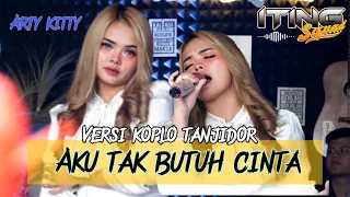 aku tak butuh cinta versi koplo tanjidor arty kitty iting squad music