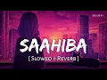 Download Lagu Saahiba (Slowed + Reverb) | Darshan Raval | Dard | SR Lofi