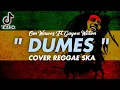 Download Lagu DUMES (Iseh sok kelingan kabeh kenangan) Cover Reggae SKA + Lirik