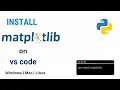 How to install Matplotlib on vs code for data visualization with working example