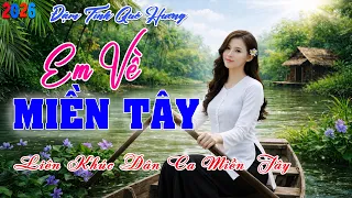 EM VỀ MIỀN TÂY - CA SĨ KIM TUYỀN ► Lk Nhạc Dân Ca Miền Tây Chọn Lọc Hay Nhất 2026