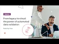 Webinar From Legacy to Cloud The Power of Automated Data Validation